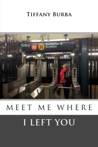 Meet Me Where I Left You by Tiffany Burba-Book Cover
